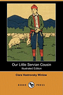 Our Little Servian Cousin (Illustrated Edition) (Dodo Press)