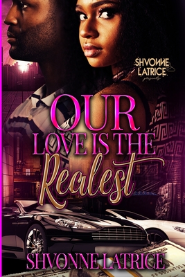 Our Love Is the Realest - Latrice, Shvonne