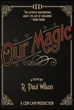 Our Magic - R. Paul Wilson