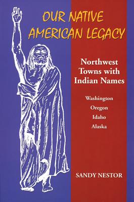 Our Native American Legacy: North West Towns with Indians Names - Nestor, Sandy