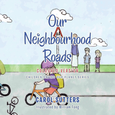 Our Neighbourhood Roads: Coloured Version - Sutters, Carol