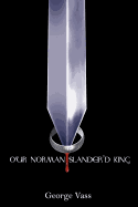 Our Norman Slander'd King