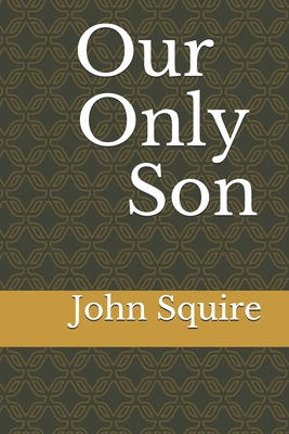 Our Only Son - Squire, John