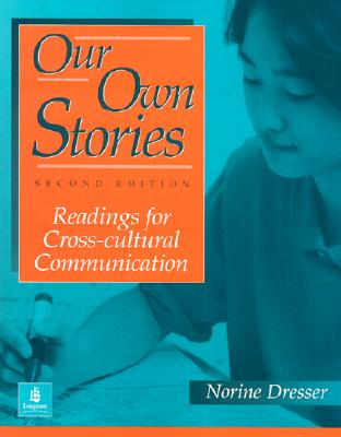 Our Own Stories: Readings for Cross-Cultural Communication - Dresser, Norine