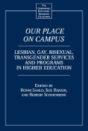 Our Place on Campus: Lesbian, Gay Bisexual, Transgender Services and Programs in Higher Education (Gpg) (PB)