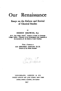 Our Renaissance, Essays on the Reform and Revival of Classical Studies