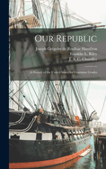 Our Republic; a History of the United States for Grammar Grades