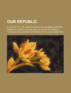 Our Republic; A History of the United States for Grammar Grades