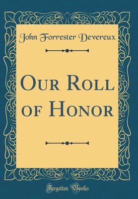 Our Roll of Honor (Classic Reprint) - Devereux, John Forrester