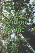 Our Roots Remain as One: A Family Autobiography