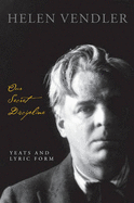 Our Secret Discipline: Yeats and Lyric Form