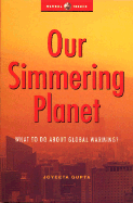 Our Simmering Planet: What to Do about Global Warming?
