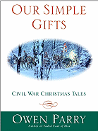Our Simple Gifts: Civil War Christmas Tales