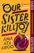 Our Sister Killjoy: Or Reflections from a Black-Eyed Squint (Faber Editions)