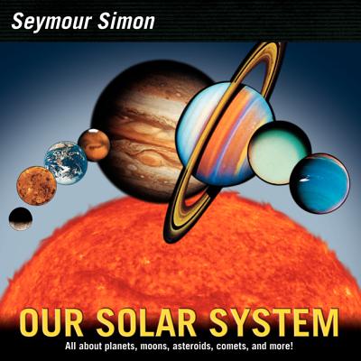 Our Solar System: Revised Edition - Simon, Seymour