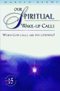 Our Spiritual Wake Up Calls: When God Calls, Are You Listening?