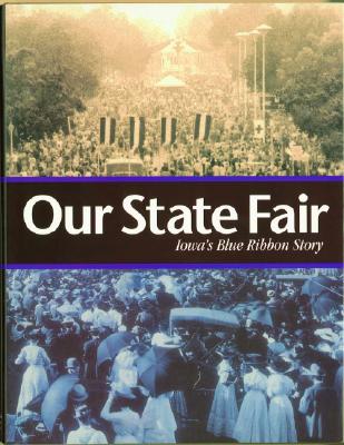 Our State Fair: Iowa's Blue Ribbon Story - Shanley, Mary Kay