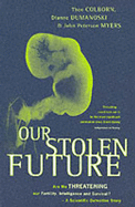 Our Stolen Future: Are We Threatening Our Fertility, Intelligence and Survival? - A Scientific Detective Story