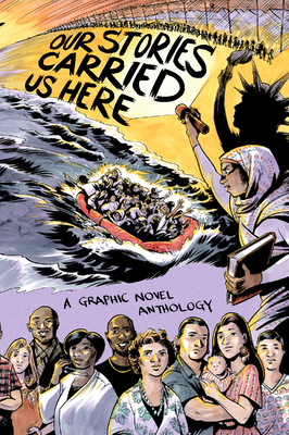 Our Stories Carried Us Here - Rozman, Tea (Editor), and Vang, Julie (Editor), and Powell, Nate (Cover design by), and Bui, Thi (Foreword by)