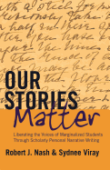 Our Stories Matter: Liberating the Voices of Marginalized Students Through Scholarly Personal Narrative Writing