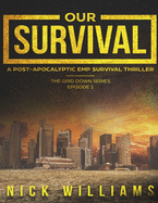 Our Survival: A Post-Apocalyptic EMP Survival Thriller
