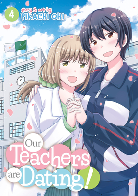 Our Teachers Are Dating! Vol. 4 - Ohi, Pikachi