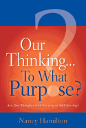 Our Thinking...to What Purpose?