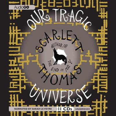 Our Tragic Universe Lib/E - Thomas, Scarlett, and Le Fevre, Sarah (Read by)