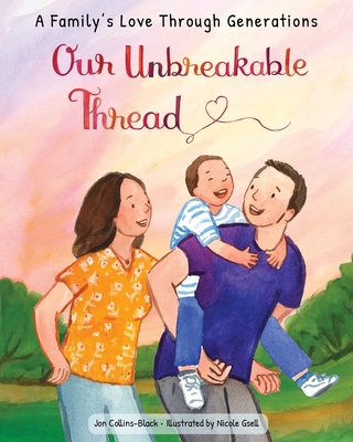 Our Unbreakable Thread: A Family's Love Through Generations - Collins-Black, Jon