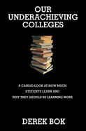 Our Underachieving Colleges: A Candid Look at How Much Students Learn and Why They Should Be Learning More - New Edition