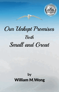 Our Unkept Promises: Both Small and Great