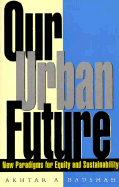 Our Urban Future: New Paradigms for Equity and Sustainability.
