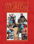 Our Violent World and the Ethics of Jesus