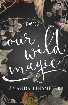 Our Wild Magic - Linsmeier, Amanda