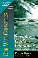 Our Wise Counselor: Seeking God's Guidance - Bennett, Phyllis