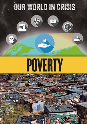 Our World in Crisis: Poverty - Minay, Rachel