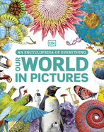 Our World in Pictures: An Encyclopedia of Everything