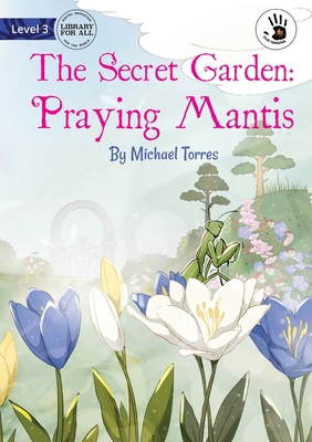 Our Yarning - The Secret Garden: Praying Mantis: Praying Mantis - Torres, Michael