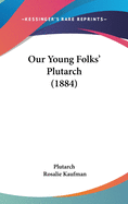 Our Young Folks' Plutarch (1884)