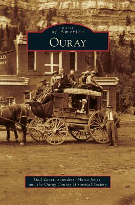 Ouray - Zanett Saunders, Gail, and Jones, Maria, Dr., and Ouray County Historical Society