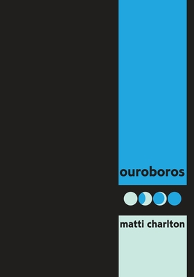 ouroboros: cyclic poems of transformation by canada's eminent transgender poet - Charlton, Matti