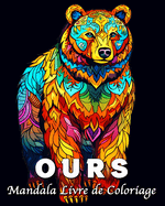 Ours Livre de Coloriage: 60 Magnifiques Motifs de Mandalas d'ours pour Soulager le Stress et se Dtendre