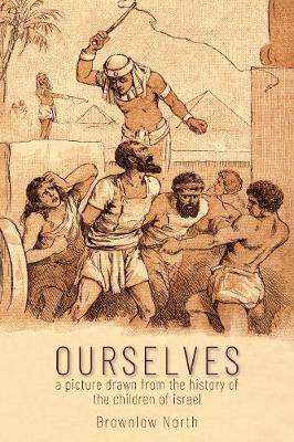 Ourselves: A Picture Drawn from the History of the Children of Isarel - North, Brownlow