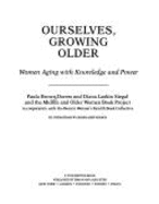 Ourselves, Growing Older: Women Aging with Knowledge and Power
