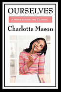 Ourselves: Volume IV of Charlotte Mason's Homeschooling Series