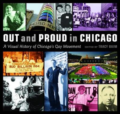 Out and Proud in Chicago: An Overview of the City's Gay Community - Baim, Tracy (Editor)