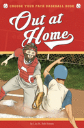 Out at Home: A Choose Your Path Baseball Book