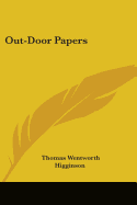 Out-Door Papers - Higginson, Thomas Wentworth