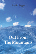 Out From The Mountains: (I left my home in Western North Carolina, but it never left me.)