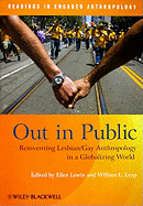 Out in Public: Reinventing Lesbian/Gay Anthropology in a Globalizing World